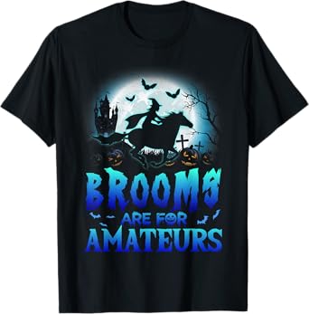 Brooms Are For Amateurs T Shirt Halloween Horse Riding Tee