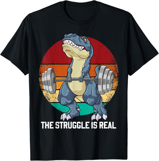 Dinosaur The Struggle Is Real Weightlifting T Rex Workout T-Shirt