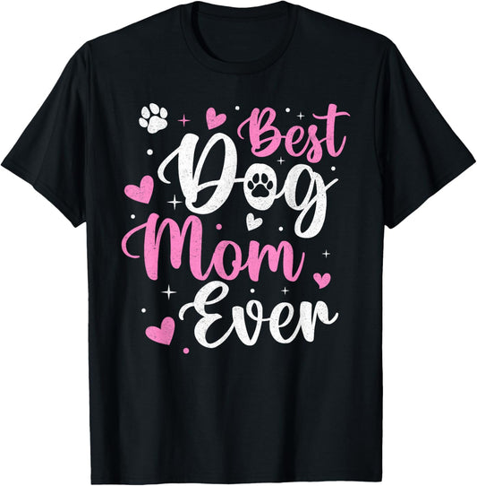 Best Dog Mom Ever Funny Dog Mama Mom Mothers Day T-Shirt