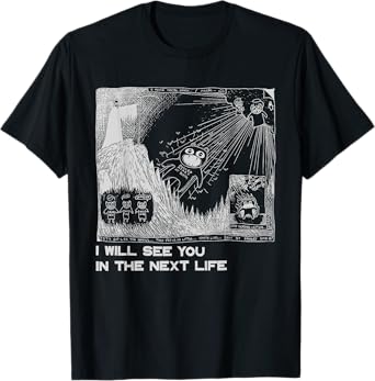 I Will See You In The Next Life Outfits Radio Music 80s 90s T-Shirt