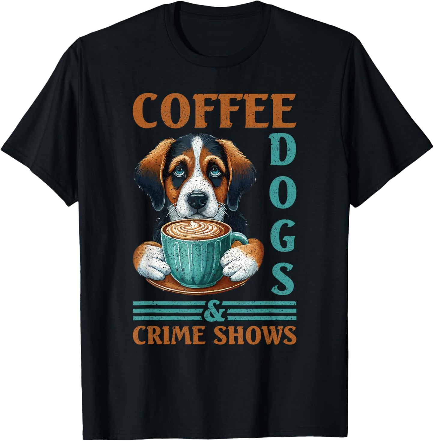 Coffee Dogs And Crime Shows T-Shirt