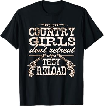 Country Girls Novelty T-shirt Don't Retreat They Reload T-Shirt