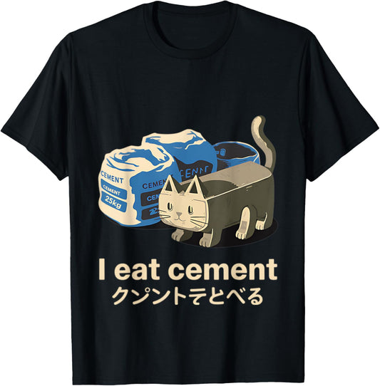 I Eat Cement Funny Cat Meme Japanese T-Shirt