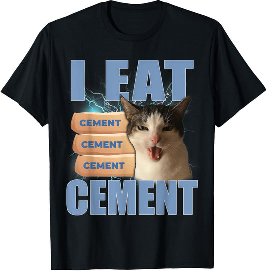 Funny Eating Cat Meme I Eat Cement Mens Womens Graphics Tees T-Shirt
