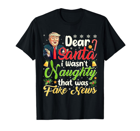 Christmas Trump Dear Santa Fake News Funny Xmas Men Women T-Shirt