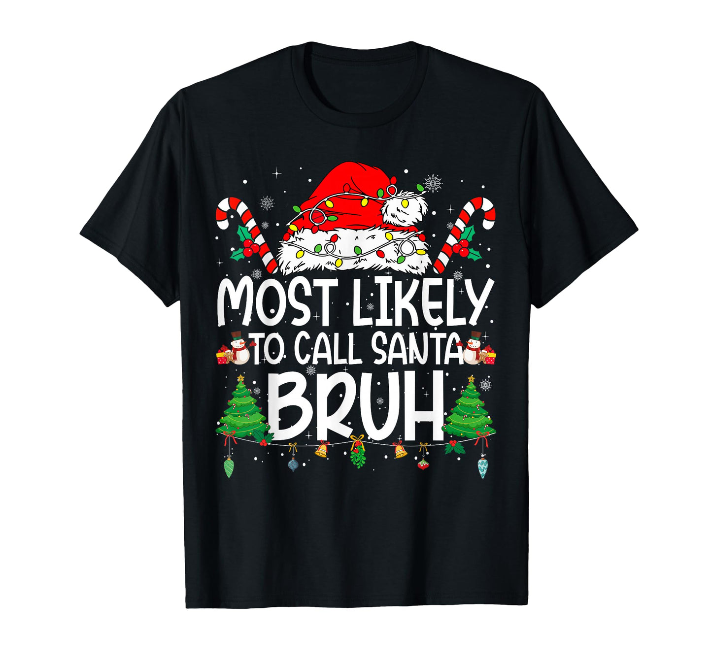 Family Matching Xmas Most Likely to Call Santa Bruh T-Shirt