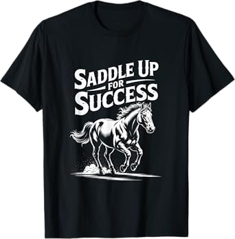 Saddle Up For Success Inspirational Theme T-Shirt