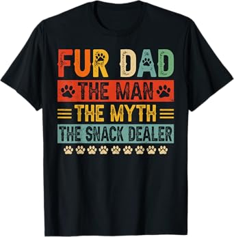 Fur Dad Man Myth Snack Dealer Funny Paw Cat Dog Father's Day T-Shirt