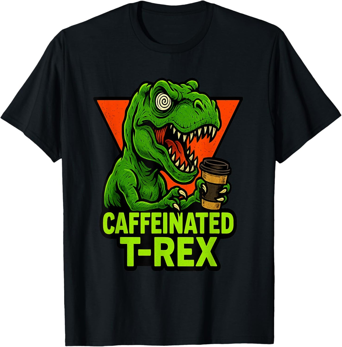Caffeinated T-Rex - Funny Dinosaur Coffee Lover Design T-Shirt
