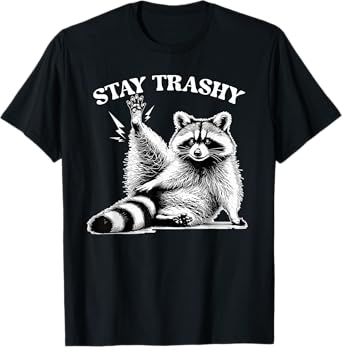 Stay Trashy Raccoon Meme Team Trash Panda Men Women T-Shirt