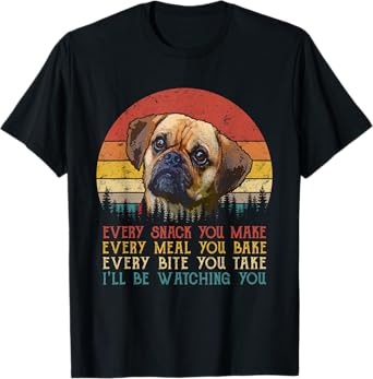 Every Snack You Make Puggle Dog Funny Dog Mom Dog Dad T-Shirt