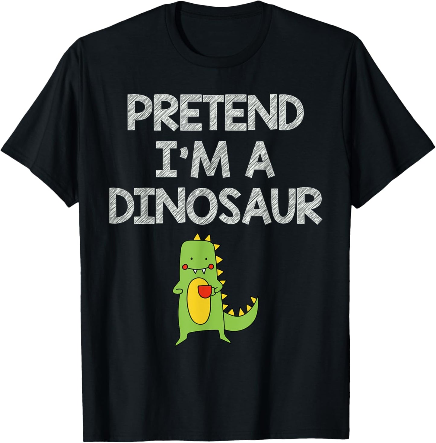 Pretend I'm A Dinosaur Funny Lazy Easy Halloween Costume T-Shirt