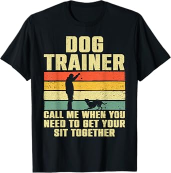 Funny Dog Training Design For Men Women Dog Trainer Training T-Shirt