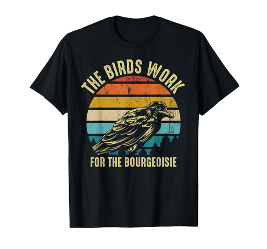 The Birds Work For The Bourgeoisie Vintage Retro Animal T-Shirt