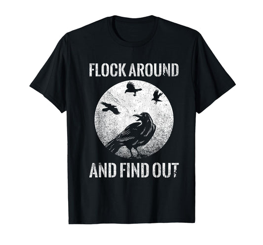 Raven Graphic Flock Around and Find Out Funny T-Shirt T-Shirt