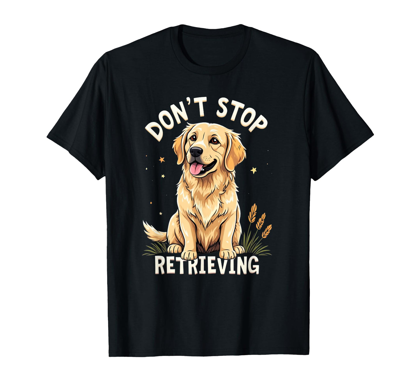 Don't Stop Retrieving T-Shirt