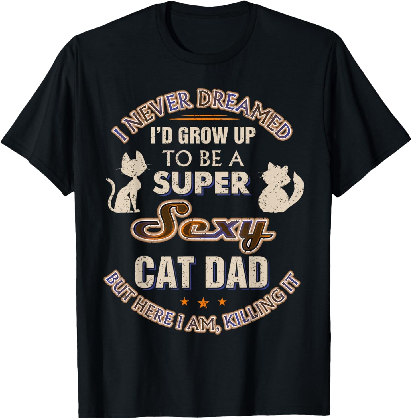 Sexy Cat Dad Funny Cat Lover Husband Son Christmas Cat Daddy T-Shirt