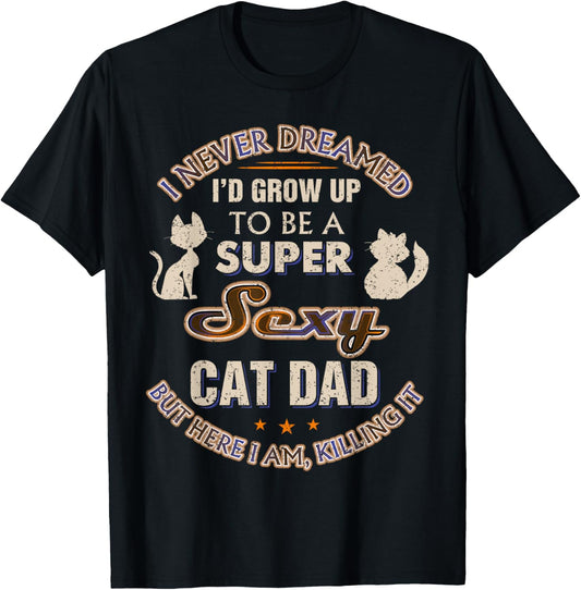 Sexy Cat Dad Funny Cat Lover Husband Son Christmas Cat Daddy T-Shirt