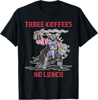 Three Coffees No Lunch Design T-Shirt