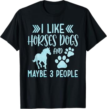 Funny Cute I Like Horses Dogs and maybe 3 People Animals T-Shirt