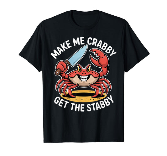Make Me Crabby Get The Stabby Funny Summer Crab Design T-Shirt