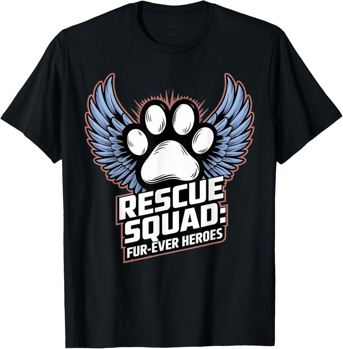 Funny Quote Rescue Squad Fur-ever Heroes Animal Rescue Group T-Shirt