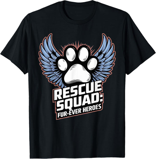 Funny Quote Rescue Squad Fur-ever Heroes Animal Rescue Group T-Shirt