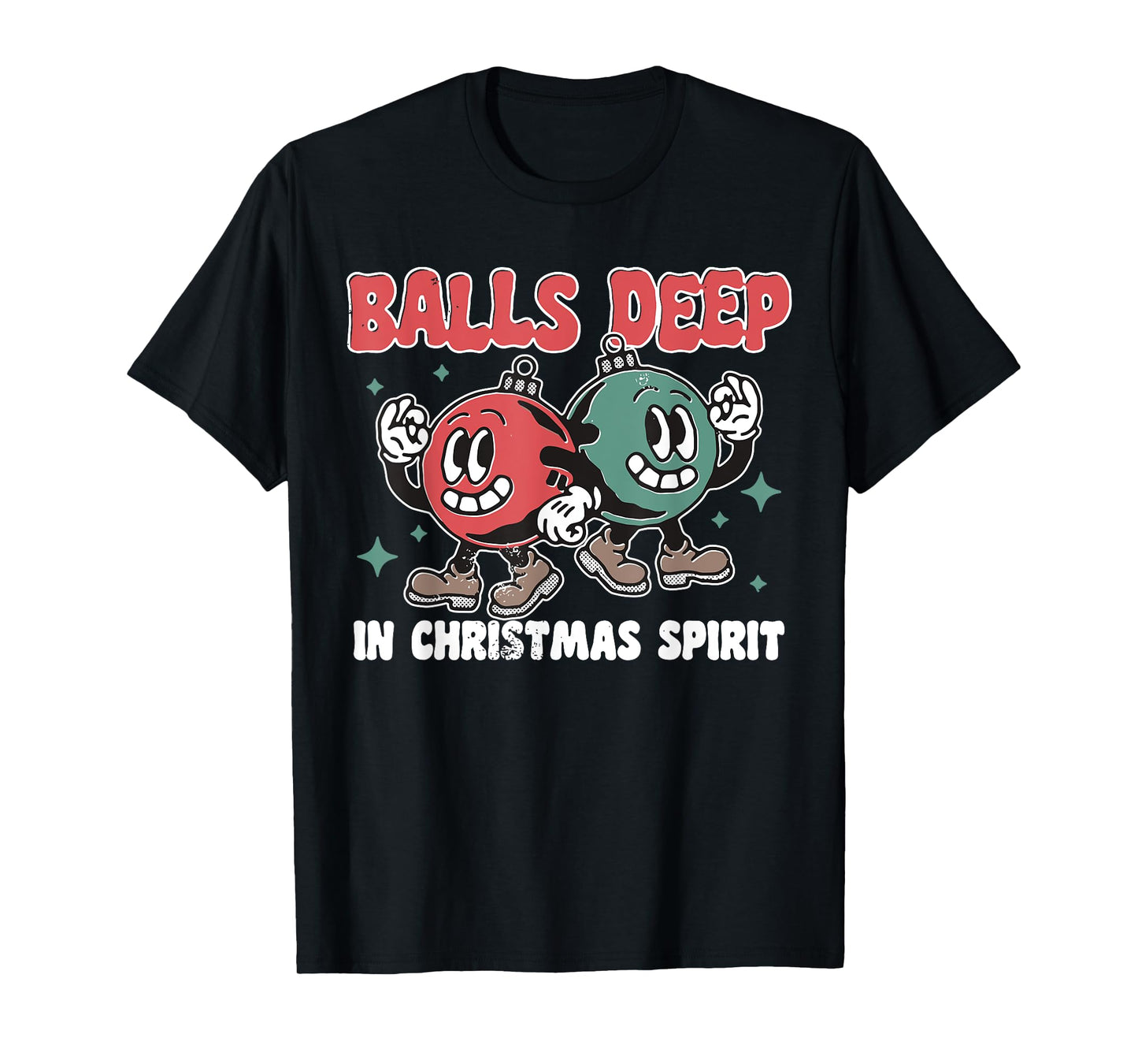 Balls Deep in Christmas Spirit Christmas Humorous Festive T-Shirt