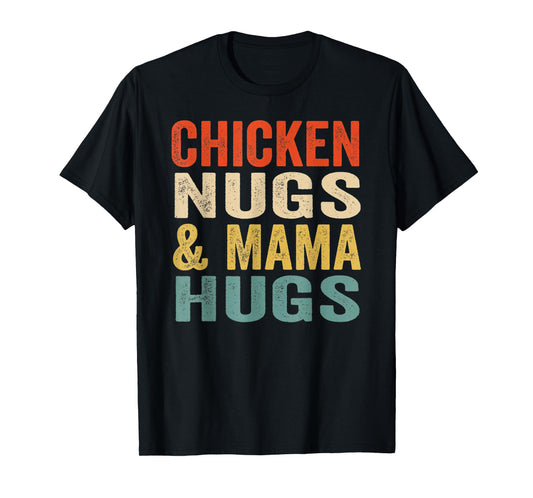 Chicken nugs and mama hugs toddler nuggets foodies lovers T-Shirt