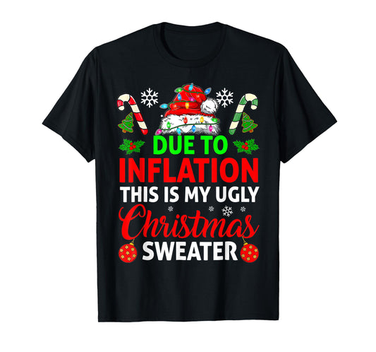 Due To Inflation This Is My Ugly Sweater For Christmas T-Shirt
