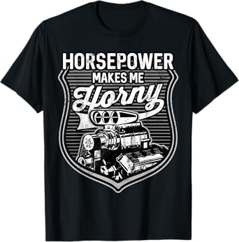 Horsepower Makes Me Horny Funny V8 Blower Motor T-Shirt