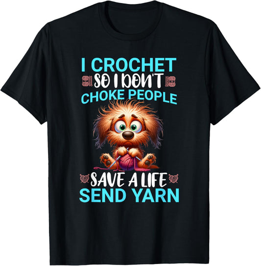 Funny I Crochet So I Don't Choke People Frazzled Doggy Tee T-Shirt