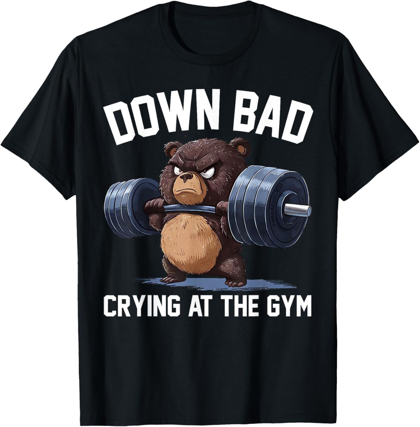 Funny Down Bad Crying At The Gym Teddy Bear T-Shirt