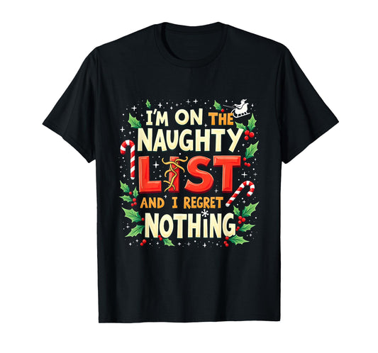 I'm On The List Of Naughty And I Regret Nothing Christmas T-Shirt