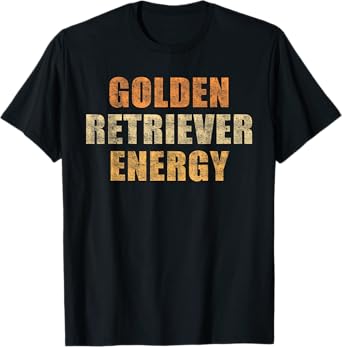 Golden retriever energy T-Shirt