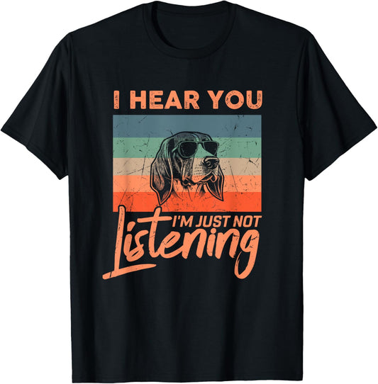 I Hear You I'm Just Not Listening Funny Foxhound Dog Lover T-Shirt