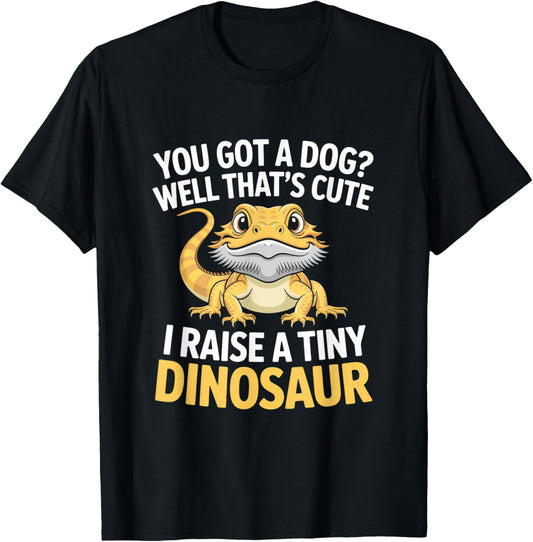 I Raise A Tiny Dinosaur! Funny Bearded Dragon Quote Reptile T-Shirt