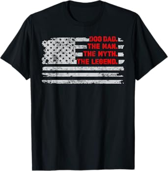 Dog Dad The Man Myth Legend funny Fathers Day American Flag T-Shirt