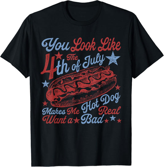 Retro You Look Like The 4th Of July Makes Me Want A Hot Dog T-Shirt