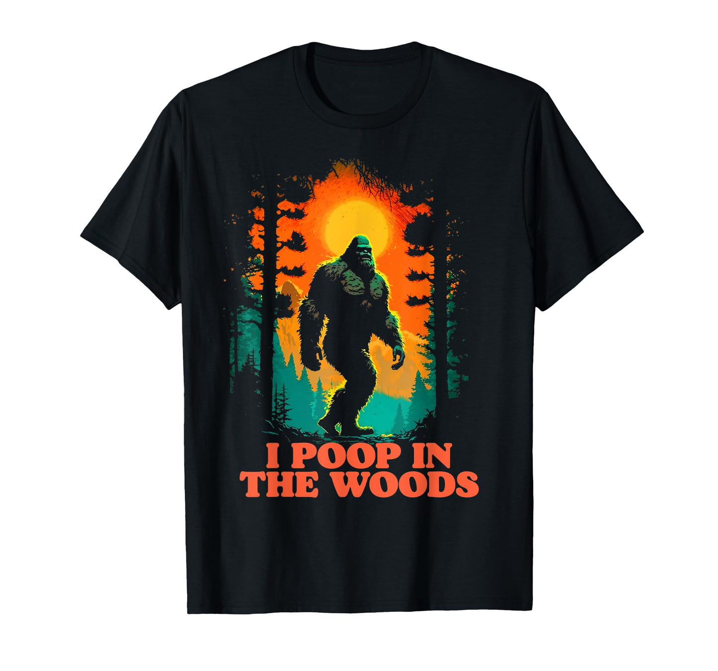 I Poop In the Woods Funny Bigfoot Hiking Sasquatch Retro T-Shirt