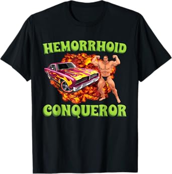 Hemorrhoid Conqueror Funny Oddly Specific Dank Meme T-Shirt