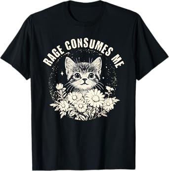 Rage Consumes Me Funny Cat Kitten Flower T-Shirt for Men Women