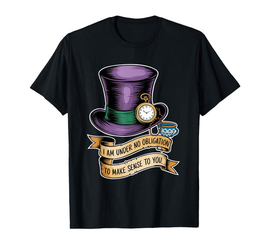 I Am Under No Obligation To Make Sense To You Funny Quote T-Shirt
