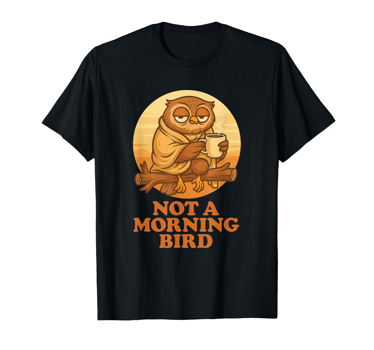 Not a Morning Bird – Funny Sleepy Owl Cartoon Design T-Shirt