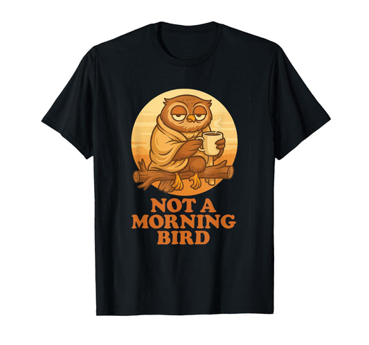 Not a Morning Bird – Funny Sleepy Owl Cartoon Design T-Shirt