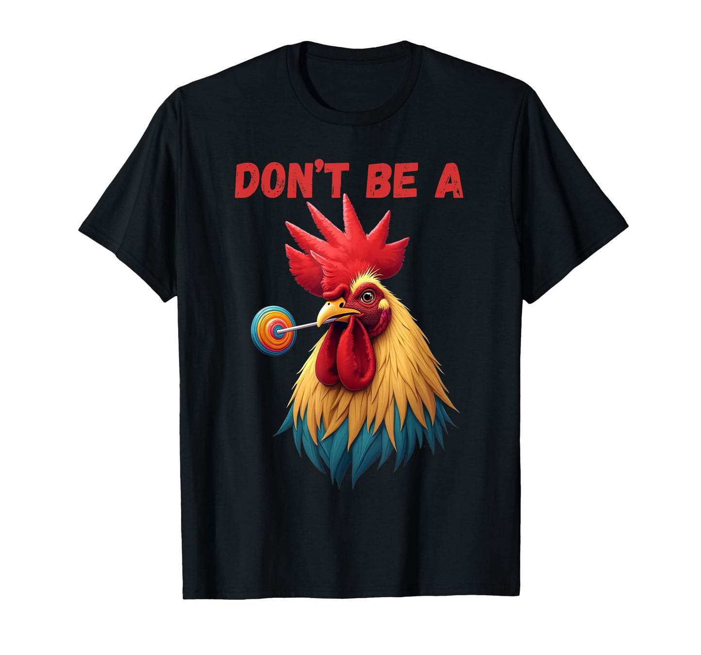 Don’t Be A Fool Funny Rooster Chicken Sarcastic Quote T-Shirt