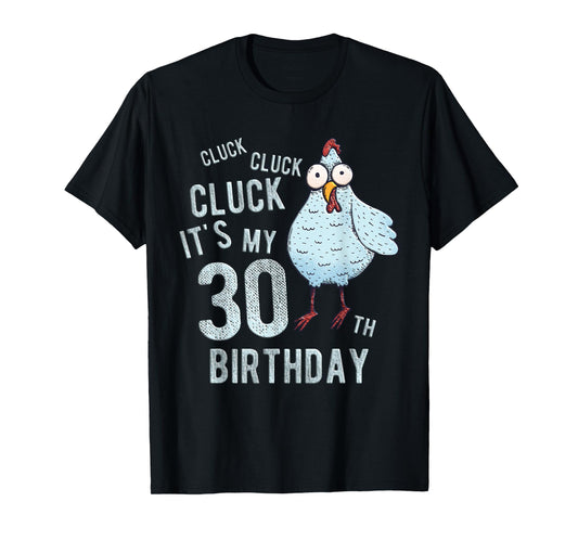 Funny Cluck Its My 30th Birthday Farm Chicken Birthday Party T-Shirt