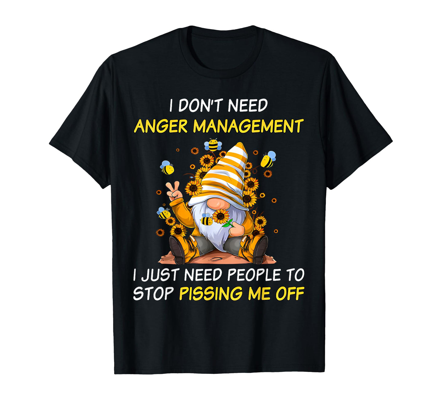 Don't Need Anger-Manaent I Need People Stop Pissing Gnome T-Shirt