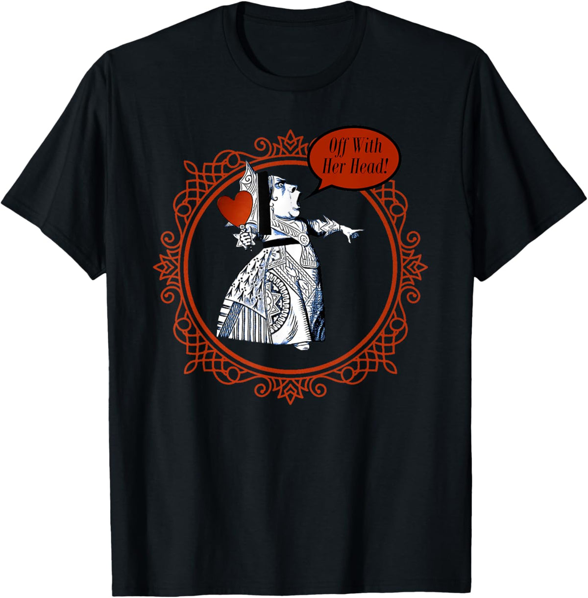 Off With Her Head! - Queen Of Hearts T Shirt Design T-Shirt