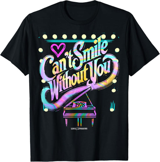 Can’t Smile Without You T-Shirt